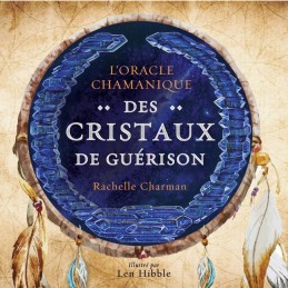 ORACLE CHAMANIQUE DES CRISTAUX DE GUERISON - RACHELLE CHARMAN