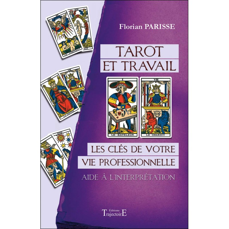TAROT ET TRAVAIL - LES CLES DE VOTRE VIE PROFESSIONNELLE - FLORIAN PARISSE