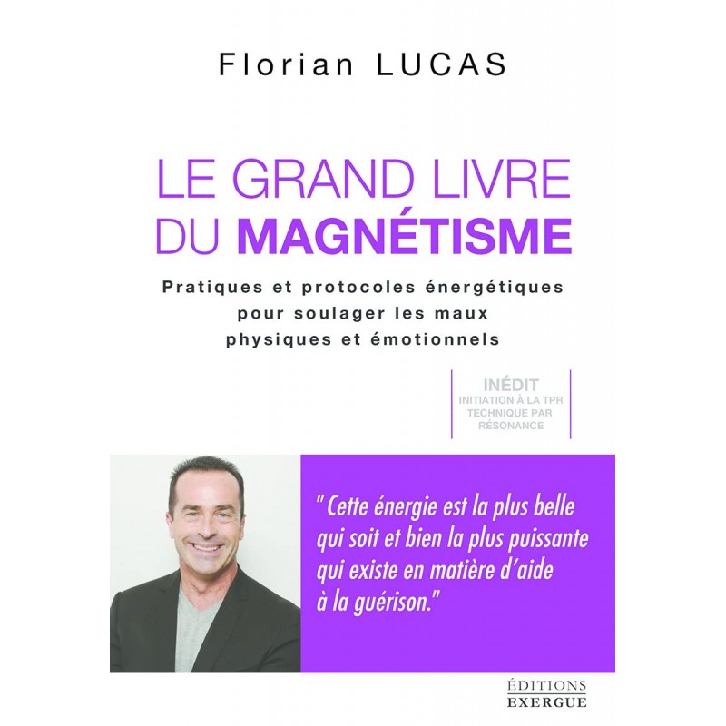 LE GRAND LIVRE DU MAGNETISME - FLORIAN LUCAS