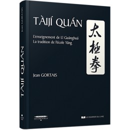 Tàijí Quán L'enseignement de Li Guãnghuá, La tradition de l'école Yáng - JEAN GORTAIS