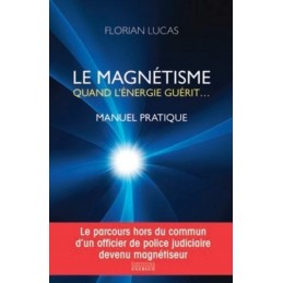 LE MAGNETISME - QUAND L ENERGIE GUERIT - FLORIAN LUCAS