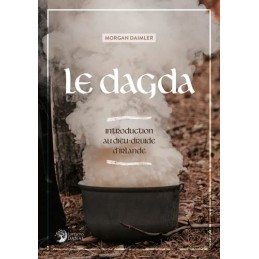 LE DAGDA - INTRODUCTION AU DIEU DRUIDE D IRLANDE - MORGAN DAIMLER