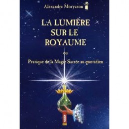 LA LUMIERE SUR LE ROYAUME - ALEXANDRE MORYASON