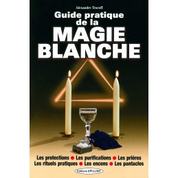 GUIDE PRATIQUE DE LA MAGIE BLANCHE - ALEXANDRE TRAVOFF