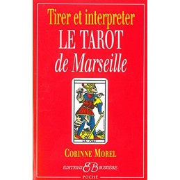 TIRER ET INTERPRETER  LE TAROT DE MARSEILLE - CORINNE MOREL