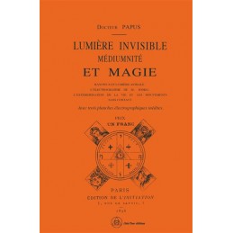 LUMIERE INVISIBLE - MEDIUMNITE ET MAGIE - DOCTEUR PAPUS