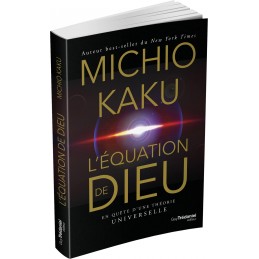 L EQUATION DE DIEU - MICHIO KAKU