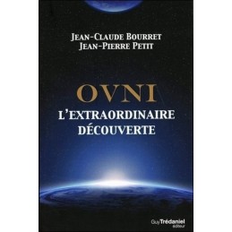 OVNI : L'EXTRAORDINAIRE DECOUVERTE - JEAN CLAUDE BOURRET - JEAN PIERRE PETIT