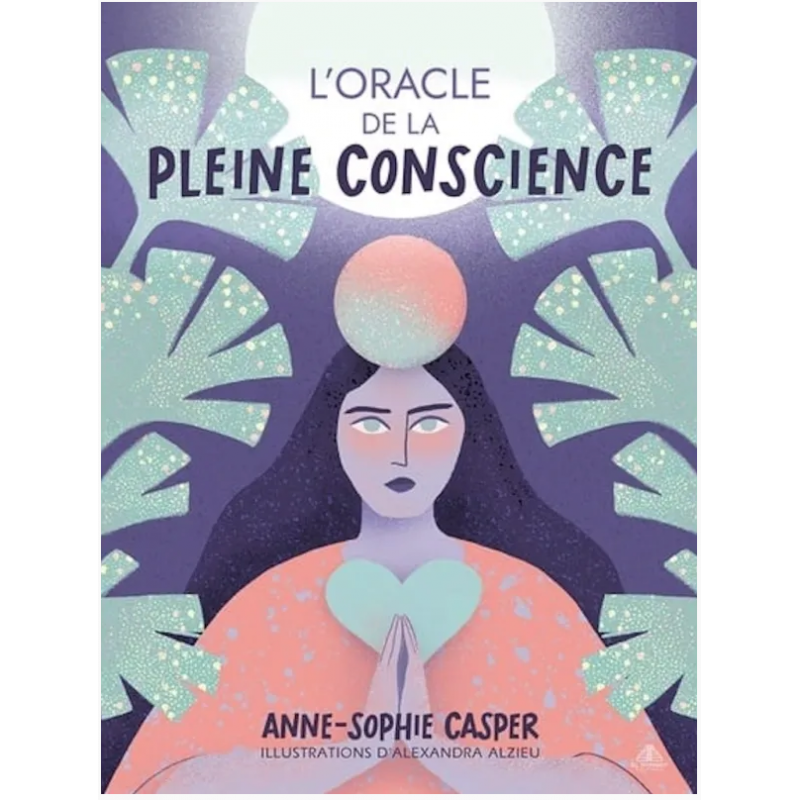 L'ORACLE DE LA PLEINE CONSCIENCE - ANNE SOPHIE CASPER