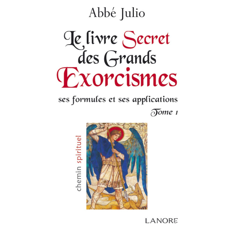LE LIVRE SECRET DES GRANDS EXORCISMES - TOME 1 - ABBE JULIO