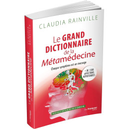 LE GRAND DICTIONNAIRE DE LA METAMEDECINE - NOUVELLE EDITION - CLAUDIA RAINVILLE
