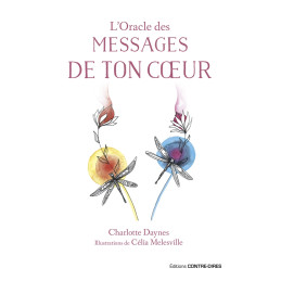 ORACLE DES MESSAGES DE TON COEUR - CHARLOTTE DAYNES - CELIA MELESVILLE