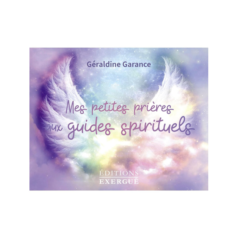 MES PETITES PRIERES AUX GUIDES SPIRITUELS - GERALDINE GARANCE