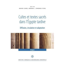 Cultes et textes sacrés dans l’Égypte tardive: Diffusion, circulation et adaptation - MARION CLAUDE