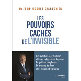 LES POUVOIRS CACHES DE L INVISIBLE - DR JEAN JACQUES CHARBONIER