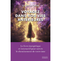 VOYAGEZ DANS VOS VIES ANTERIEURES - LA DOUCE PYTHIE