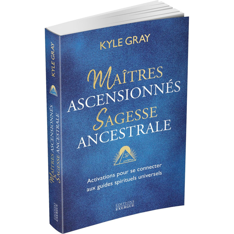 MAITRE ASCENSIONNES SAGESSE ANCESTRALE - KYLE GRAY