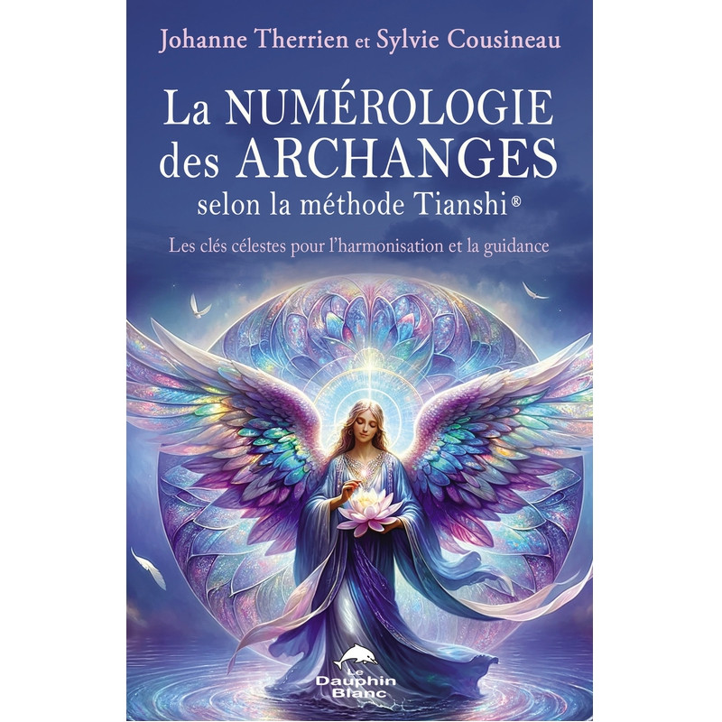 La numérologie des Archanges selon la méthode Tianshi® La numérologie des Archanges selon la méthode Tianshi®
